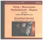 Grieg / Mussorgsky / Rachmaninoff / Wagner (Ernst-Erich Stender) - Grieg / Mussorgsky / Rachmaninoff / Wagner auf der Orgel