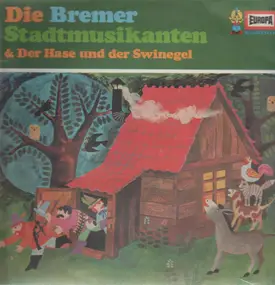 Gebrüder Grimm - Die Bremer Stadtmusikanten & Der Hase Und Der Swinegel