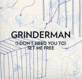 Grinderman - I DON'T NEED YOU TO SET