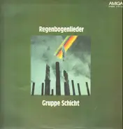 Gruppe Schicht - Regenbogenlieder