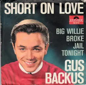 Gus Backus - Short On Love / Big Willie Broke Jail Tonight