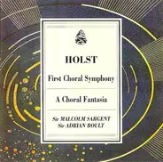 Gustav Holst , Sir Malcolm Sargent , Sir Adrian Boult - First Choral Symphony / A Choral Fantasia