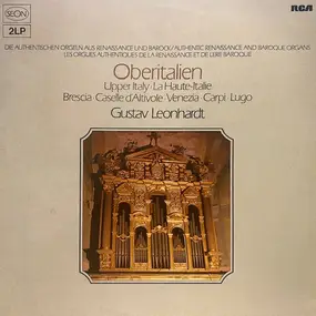 gustav leonhardt - Authentic Renaissance And Baroque Organs - Oberitalien / Upper Italy / La Haute-Italy