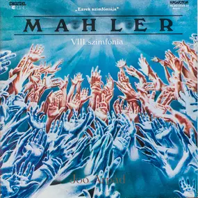 Gustav Mahler - VIII. Szimfónia "Ezrek Szimfóniája"