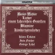 Mahler - Lieder Eines Fahrenden Gesellen - Blumine - Kindertotenlieder
