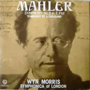 Gustav Mahler / Wyn Morris , Symphonica Of London - Symphony No. 8 in E Flat ' Symphonica  Of A Thousand'