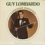 Guy Lombardo - A Legendary Perfomer