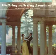 Guy Lombardo And His Royal Canadians - Waltzing With Guy Lombardo