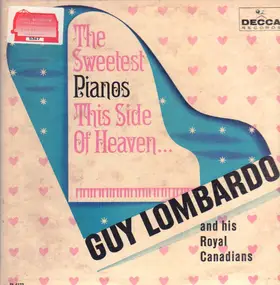 Guy Lombardo & His Royal Canadians - The Sweetest Pianos This Side Of Heaven...