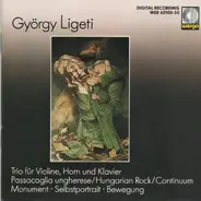 Ligeti - Trio Für Violine,  Horn Und Klavier - Passacaglia Ungerese / Hungarian Rock / Continuum - Monument