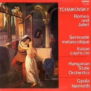 Tchaikovsky - Romeo And Juliet / Sérénade Mélancolique / Italian Capriccio