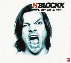 H Blockx - Leave Me Alone!