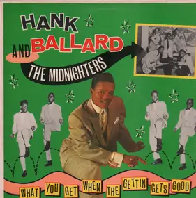 Hank Ballard - What You Get When The Gettin Gets Good