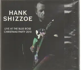 Hank Shizzoe - Live At The Blue Rose Christmas Party 2010