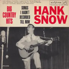 Hank Snow - Big Country Hits: Songs I Hadn't Recorded Till Now