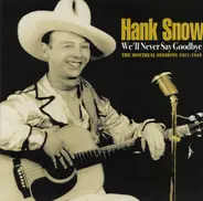 Hank Snow - We'll Never Say Goodbye
