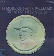 Hank Williams - 14 More Of Hank Williams' Greatest Hits Vol. III