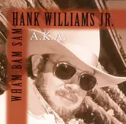 Hank Williams Jr. - A.K.A. Wham Bam Sam