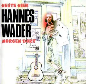 Hannes Wader - Heute Hier, Morgen Dort
