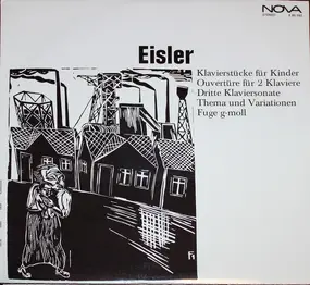 Hanns Eisler - Klavierstücke Für Kinder / Ouvertüre Für 2 Klaviere / Dritte Klaviersonate / Thema Und Variationen
