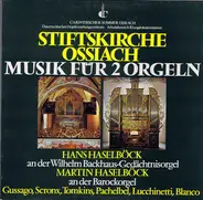Hans Haselböck , Martin Haselböck - Stiftskirche Ossiach / Musik Für 2 Orgeln