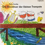 Hans Sandig / Kurt Schwaen - Die Abenteuer Der Kleinen Trompete / Vom König Midas