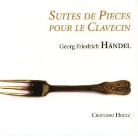 Georg Friedrich Händel - Suites des Pieces pour le Clavecin