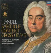 Händel - Sämtliche Concerto Grossi Op.3+6