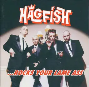 Hagfish - ... Rocks Your Lame Ass