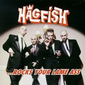 Hagfish - ... Rocks Your Lame Ass