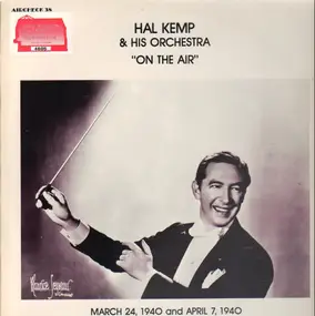 Hal Kemp & His Orchestra - On The Air - March 24, 1940 And April 7, 1940