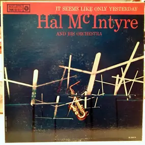 hal mcintyre - It Seems Like Only Yesterday