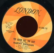 Happy Shahan - The Good Get The Bad