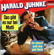 Harald Juhnke - Das Gibt Es Nur Bei Mutti / Ich wünsch' euch eine gute Nacht