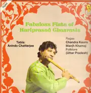 Hariprasad Chaurasia , Anindo Chatterjee - Fabulous Flute Of Hariprasad Chaurasia