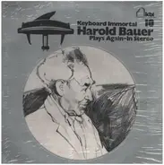 Harold Bauer - Keyboard Immortal Harold Bauer Plays Again - In Stereo