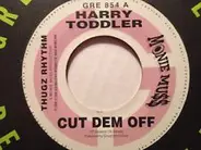 Harry Toddler / Nitty Kutchie & Captain Barkey - Cut Dem Off / Seek