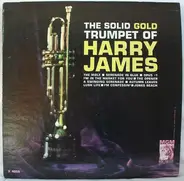Harry James And His Orchestra - The Solid Gold Trumpet of Harry James