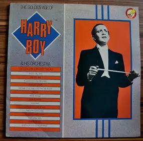 Harry Roy - The Golden Age Of Harry Roy & His Orchestra