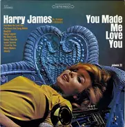 Harry James And His Orchestra - You Made Me Love You