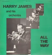 Harry James And His Orchestra - All The Way