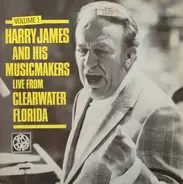 Harry James and His Music Makers - Live At Clearwater, Florida Vol. 1