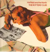 Hatfield And The North - The Rotters' Club