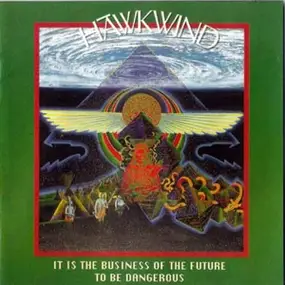Hawkwind - It Is the Business of the Future to Be Dangerous