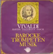Haydn, Fasch, Telemann, Vivaldi - Barocke Trompetenmusik