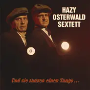 Hazy Osterwald Sextett - Und Sie Tanzen einen Tango