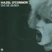 Hazel O'Connor - Give Me An Inch