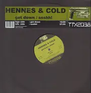 Hennes & Cold - Get Down / Ssshh!!