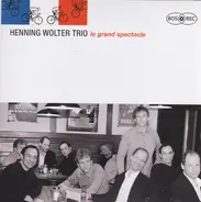 Henning Wolter Trio - Le Grand Spectacle