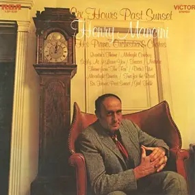 Henry Mancini & His Orchestra - Six Hours Past Sunset